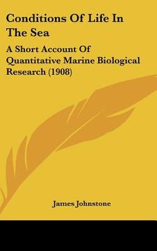 portada conditions of life in the sea: a short account of quantitative marine biological research (1908) (en Inglés)