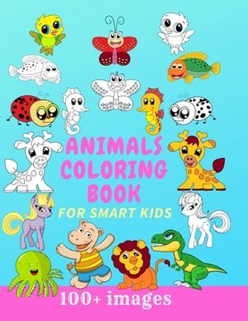 portada Animals Coloring Book for Smart Kids 100+ Images: The Big Animals Coloring Pack for Kids (en Inglés)