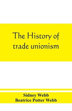 portada The history of trade unionism (in English)
