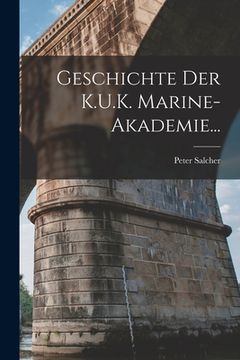 portada Geschichte Der K.U.K. Marine-Akademie... (en Alemán)
