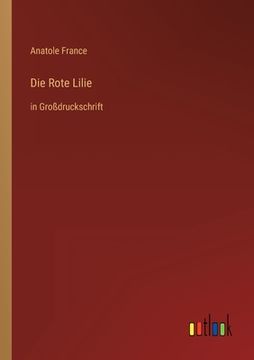portada Die Rote Lilie: in Großdruckschrift (en Alemán)