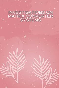portada Investigations on Matrix Converter Systems (en Inglés)