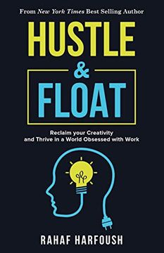 portada Hustle and Float: Reclaim Your Creativity and Thrive in a World Obsessed With Work (in English)