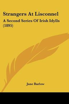 portada strangers at lisconnel: a second series of irish idylls (1895) (en Inglés)