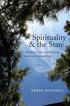 portada Spirituality and the State: Managing Nature and Experience in America's National Parks (North American Religions)