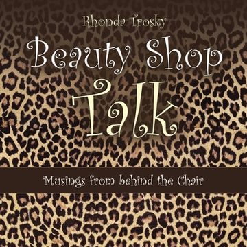 portada Beauty Shop Talk: Musings from Behind the Chair (en Inglés)