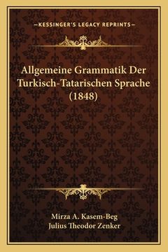 portada Allgemeine Grammatik Der Turkisch-Tatarischen Sprache (1848) (en Alemán)