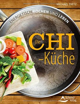 portada Die Chi-Küche: Energetisch kochen und leben (en Alemán)