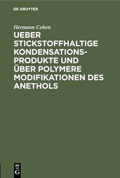 portada Ueber Stickstoffhaltige Kondensationsprodukte und Über Polymere Modifikationen des Anethols: Inaugural-Dissertation (German Edition) (in German)