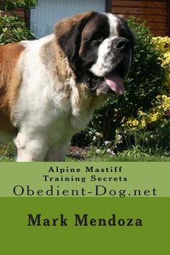 portada Alpine Mastiff Training Secrets: Obedient-Dog.net (en Inglés)