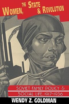 portada Women, the State and Revolution: Soviet Family Policy and Social Life, 1917 1936 (Cambridge Russian, Soviet and Post-Soviet Studies) (in English)