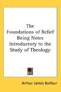 portada the foundations of belief being notes introductory to the study of theology (en Inglés)