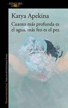 portada Cuanto más Profunda es el Agua, más feo es el pez (in Spanish)