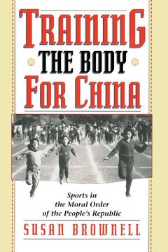 portada Training the Body for China: Sports in the Moral Order of the People's Republic (in English)