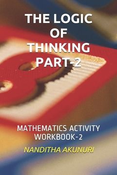 portada The Logic of Thinking Part-2: Mathematics Activity Workbook-2 (en Inglés)