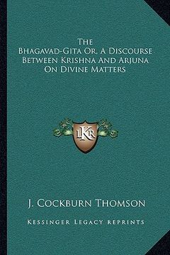 portada the bhagavad-gita or, a discourse between krishna and arjuna on divine matters (en Inglés)