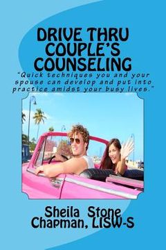 portada Drive Thru Couple's Counseling: Practical counseling tips for couples too busy to go to sessions (en Inglés)