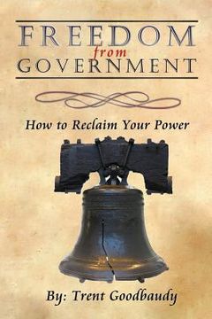 portada Freedom from Government: How to Reclaim Your Power (en Inglés)