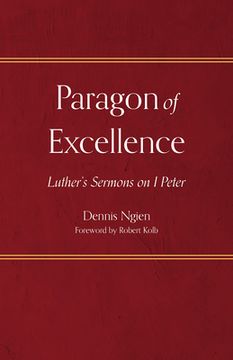 portada Paragon of Excellence: Luther's Sermons on 1 Peter (en Inglés)