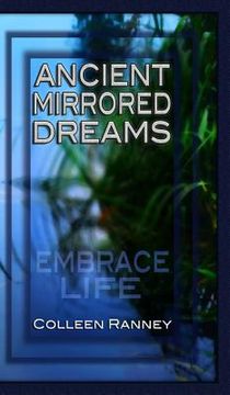 portada Ancient Mirrored Dreams: Embrace Life (en Inglés)