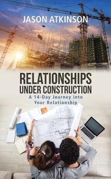 portada Relationships Under Construction: A 14-Day Journey into Your Relationship (en Inglés)