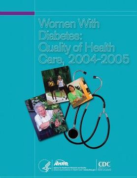 portada Women With Diabetes: Quality of Health Care, 2004-2005 (en Inglés)
