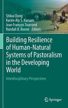 portada Building Resilience of Human-Natural Systems of Pastoralism in the Developing World: Interdisciplinary Perspectives (en Inglés)
