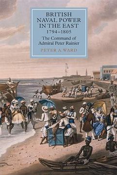 portada british naval power in the east, 1794-1805: the command of admiral peter rainier (in English)