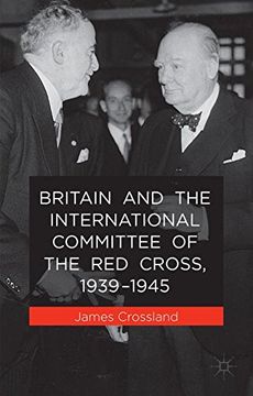 portada Britain and the International Committee of the red Cross, 1939-1945 