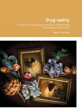 portada Pug-oetry: A Pug and Puggle's Holiday Adventures Throughout the Year (in English)