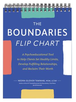 portada The Boundaries Flip Chart: A Psychoeducational Tool to Help Clients Set Healthy Limits, Develop Fulfilling Relationships, and Reclaim Their Worth (in English)