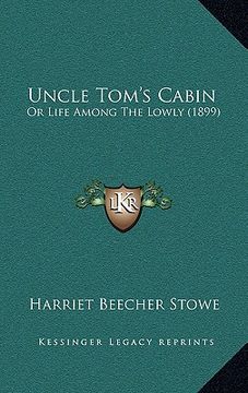 portada uncle tom's cabin: or life among the lowly (1899) (en Inglés)