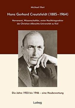 portada Hans Gerhard Creutzfeldt (1885-1964): Nervenarzt, Wissenschaftler, Erster Nachkriegsrektor der Christian-Albrechts-Universität zu Kiel (en Alemán)