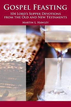 portada Gospel Feasting: 104 Lord's Supper Devotions from the Old and New Testaments (en Inglés)