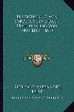 portada Die Sicherung Von Forderungen Durch Uebereignung Von Mobilien (1889) (en Alemán)