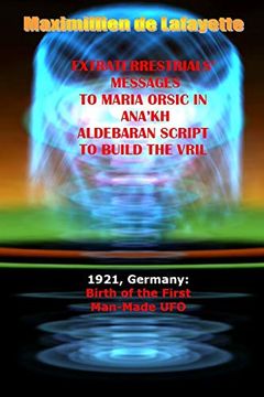 portada Extraterrestrials Messages to Maria Orsic in Ana'kh Aldebaran Script to Build the Vril (en Inglés)