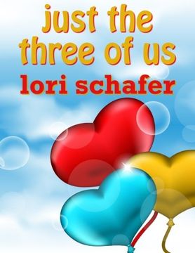 portada Just the Three of Us: An Erotic Romantic Comedy for the Commitment-Challenged (Volume 1)