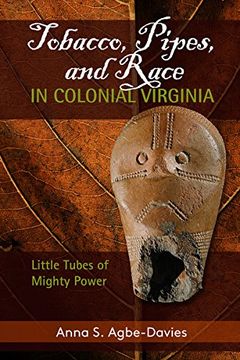 portada Tobacco, Pipes, and Race in Colonial Virginia (en Inglés)