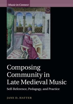 portada Composing Community in Late Medieval Music: Self-Reference, Pedagogy, and Practice (Music in Context) (en Inglés)