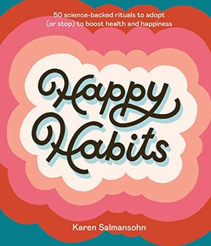 portada Happy Habits: 50 Science-Backed Rituals to Adopt (or Stop) to Boost Health and Happiness (en Inglés)