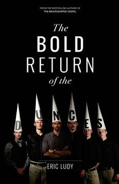 portada The Bold Return of the Dunces: When People Ask Us "Why Ellerslie?" We Say "Why Don't You Read This!" (en Inglés)