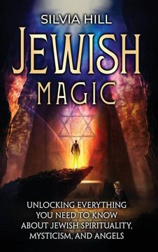 portada Jewish Magic: Unlocking Everything You Need to Know about Jewish Spirituality, Mysticism, and Angels (en Inglés)