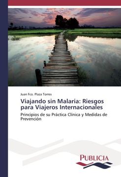 portada Viajando sin Malaria: Riesgos para Viajeros Internacionales: Principios de su Práctica Clínica y Medidas de Prevención (Spanish Edition)
