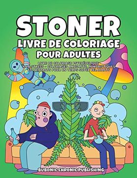 portada Stoner livre de coloriage pour adultes: Livre de coloriage psychédelique anti stress -Coloriages amusants, humoristiques et trippants pour un temps su (en Francés)