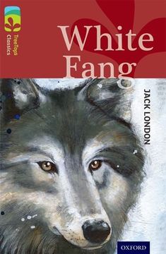 portada Oxford Reading Tree Treetops Classics: Level 15: White Fang (in English)