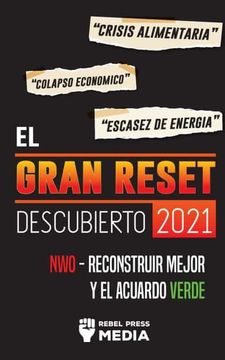 portada El Gran Reset Descubierto 2021: Crisis Alimentaria, Colapso Económico y Escasez de Energía; Nwo - Reconstruir Mejor y el Acuerdo Verde (2) (Truth Anonymous) (in Spanish)