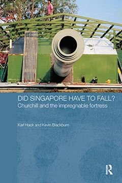 portada Did Singapore Have to Fall?  Churchill and the Impregnable Fortress