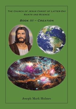 portada The Church of Jesus Christ of Latter-Day Saints and Science: Book iii - "Creation" (en Inglés)