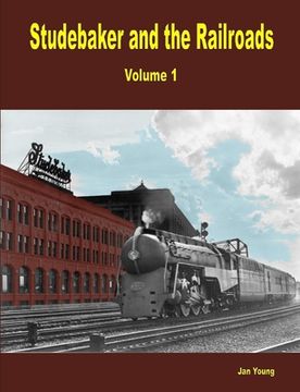 portada Studebaker and the Railroads - Volume 1 (en Inglés)