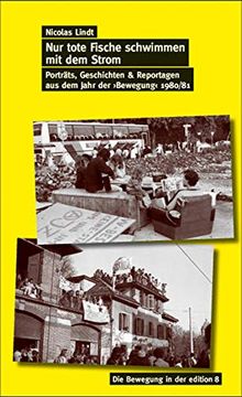 portada Nur Tote Fische Schwimmen mit dem Strom: Porträts, Geschichten & Reportagen aus dem Jahr der? Bewegung? 1980/81 (en Alemán)